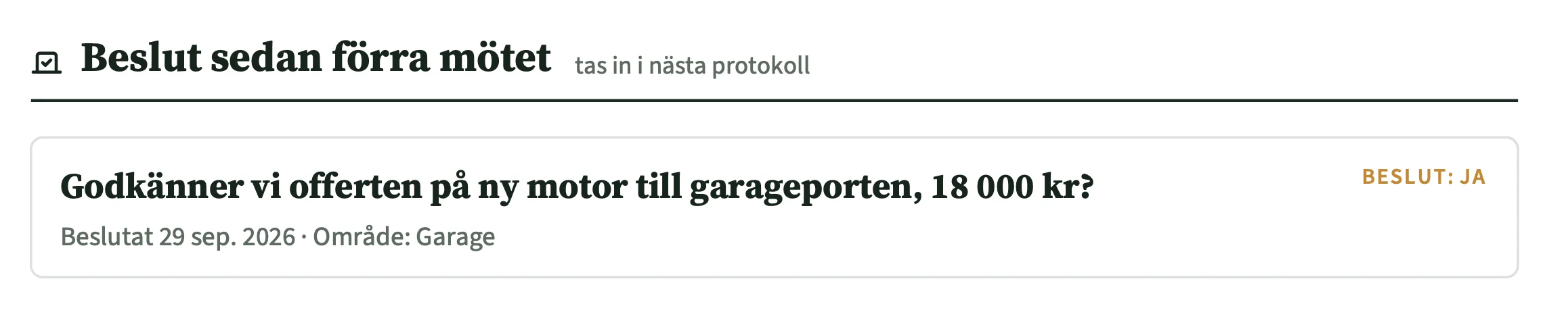 Beslutet i ärendelistan under Beslut sedan förra mötet